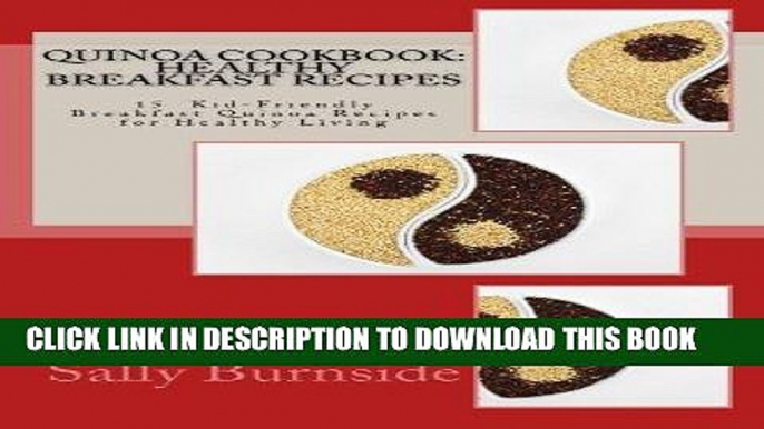 [New] Ebook Quinoa Cookbook: Healthy Breakfast Recipes: 15 Kid-friendly Breakfast Quinoa Recipes