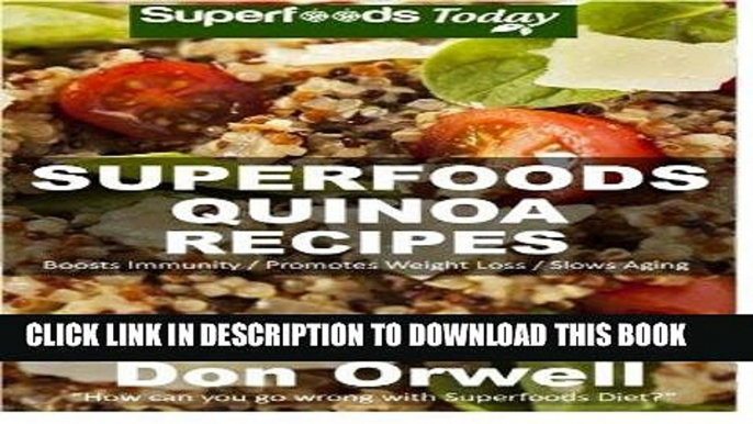 [New] Ebook Superfoods Quinoa Recipes: 30 Recipes : Quinoa Cookbook, Weight Maintenance Diet,