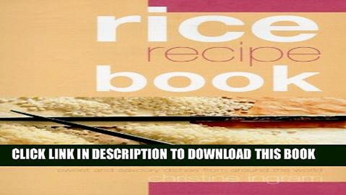 [New] Ebook Rice Recipe Book: Sweet and Savoury Dishes from Around the World Free Online