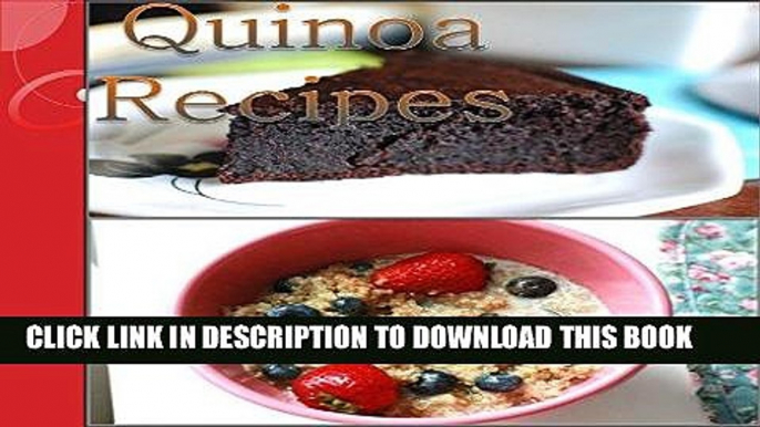 [New] Ebook Quinoa: 106 Healthy, Simple and Delicious Quinoa Recipes for Breakfast, Salads, Soup,