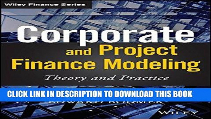 [FREE] EBOOK Corporate and Project Finance Modeling: Theory and Practice (Wiley Finance) BEST