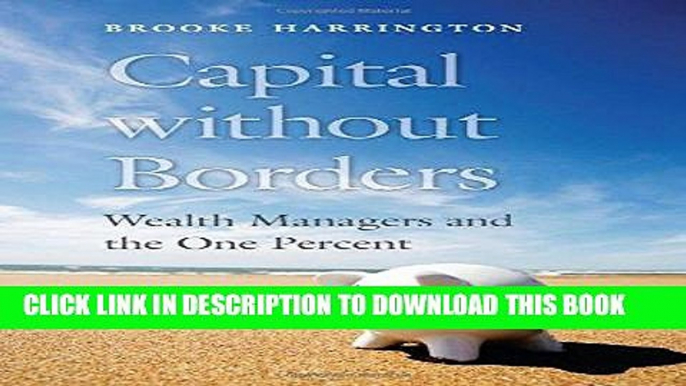 [READ] EBOOK Capital without Borders: Wealth Managers and the One Percent ONLINE COLLECTION