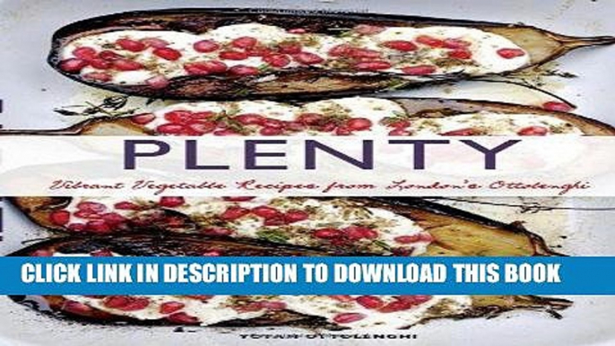 [New] Ebook Plenty: Vibrant Vegetable Recipes from London s Ottolenghi Free Online