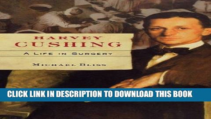 Best Seller Harvey Cushing: A Life in Surgery Free Read