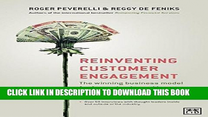 [New] Ebook Reinventing Customer Engagement: The Winning Business Model for Future Banks and