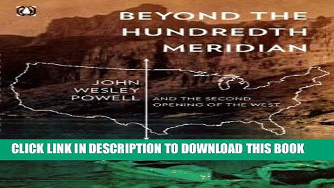 Best Seller Beyond the Hundredth Meridian: John Wesley Powell and the Second Opening of the West