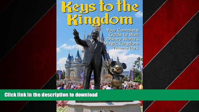 READ THE NEW BOOK Keys to the Kingdom: Your Complete Guide to Walt Disney World s Magic Kingdom