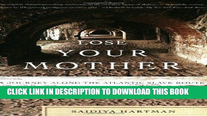 Best Seller Lose Your Mother: A Journey Along the Atlantic Slave Route Free Read