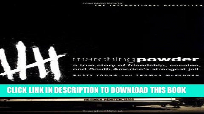 Best Seller Marching Powder: A True Story of Friendship, Cocaine, and South America s Strangest