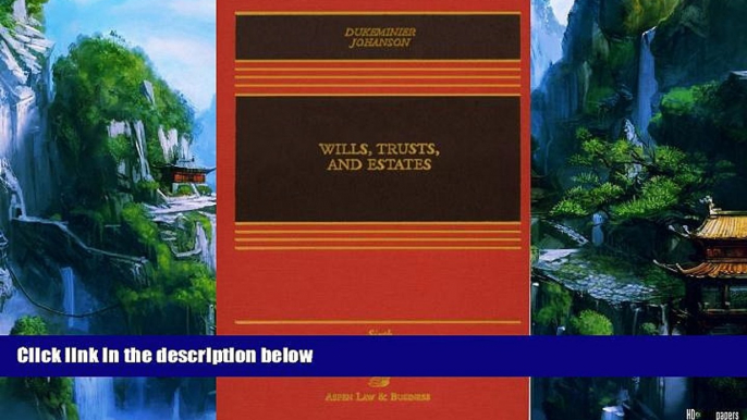 Books to Read  Wills, Trusts, and Estates, Sixth Edition (Casebook)  Full Ebooks Best Seller