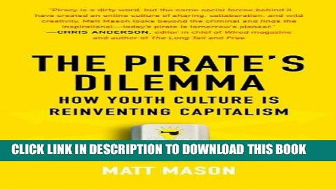 [READ] EBOOK The Pirate s Dilemma: How Youth Culture Is Reinventing Capitalism ONLINE COLLECTION