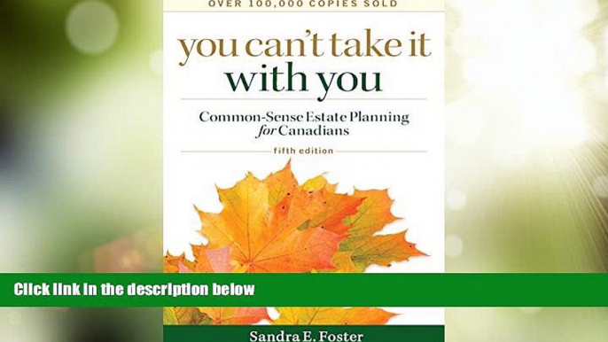 Big Deals  You Can t Take it With You: Common-Sense Estate Planning for Canadians  Full Read Best