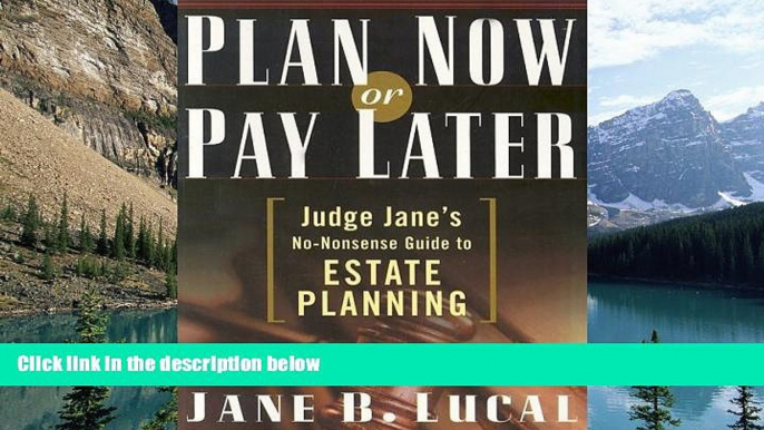 Books to Read  Plan Now or Pay Later: Judge Jane s No-Nonsense Guide to Estate Planning  Full