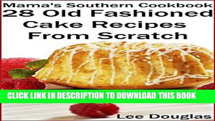 [PDF] Mama s Southern Cookbook-28 Old Fashioned Cake Recipes From Scratch Popular Collection