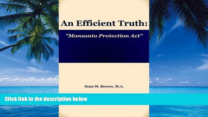 Big Deals  "Monsanto Protection Act" (An Efficient Truth Book 1)  Best Seller Books Best Seller