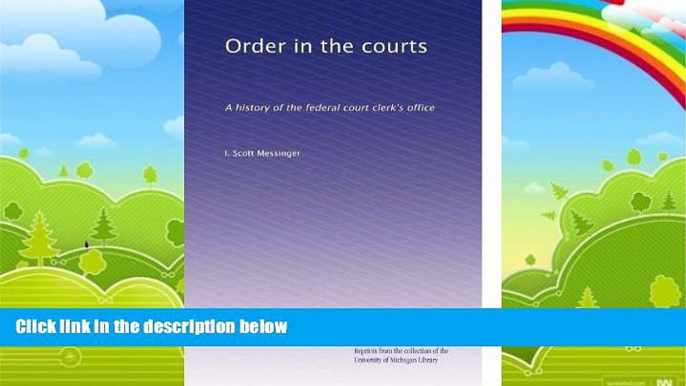 Books to Read  Order in the courts: A history of the federal court clerk s office  Full Ebooks