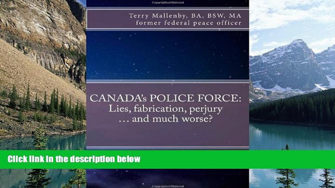 Big Deals  CANADA s POLICE FORCE: Lies, fabrication, perjury ... and much worse?  Full Ebooks Best