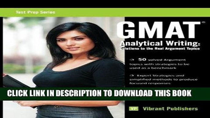 [FREE] EBOOK GMAT Analytical Writing: Solutions to the Real Argument Topics (Test Prep Series)