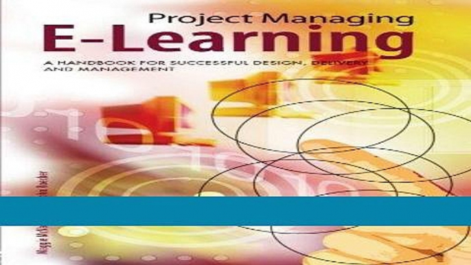 [READ] EBOOK Project Managing E-Learning: A Handbook for Successful Design, Delivery and