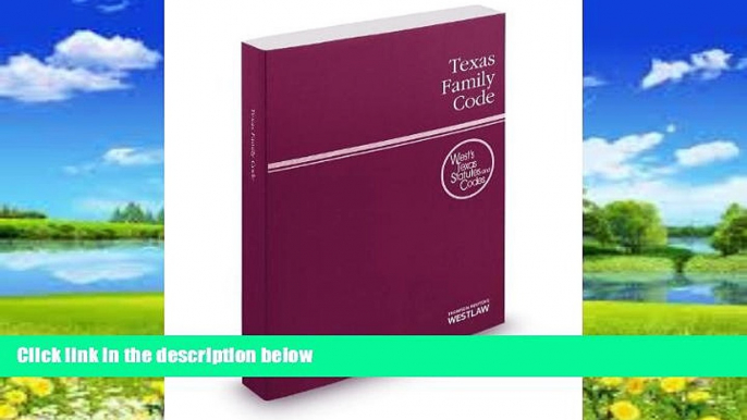 Books to Read  Texas Family Code, 2014 ed. (West sÂ® Texas Statutes and Codes)  Full Ebooks Most