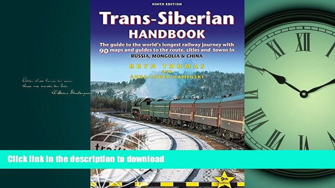 READ PDF Trans-Siberian Handbook: The guide to the world s longest railway journey with 90 maps