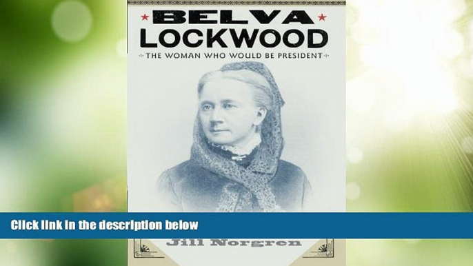 Big Deals  Belva Lockwood: The Woman Who Would Be President  Best Seller Books Most Wanted