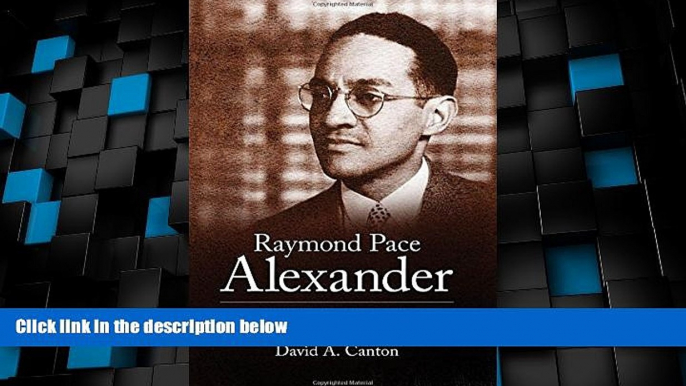 Big Deals  Raymond Pace Alexander: A New Negro Lawyer Fights for Civil Rights in Philadelphia