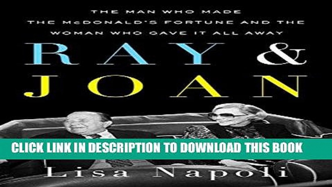 [New] Ebook Ray   Joan: The Man Who Made the McDonald s Fortune and the Woman Who Gave It All Away