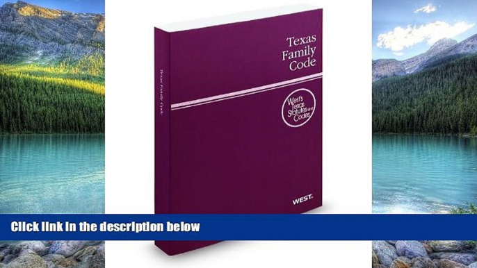 Books to Read  Texas Family Code, 2010 ed. (West s Texas Statutes and Codes)  Full Ebooks Most