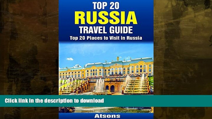READ ONLINE Top 20 Places to Visit in Russia - Top 20 Russia Travel Guide (Includes Moscow, St.