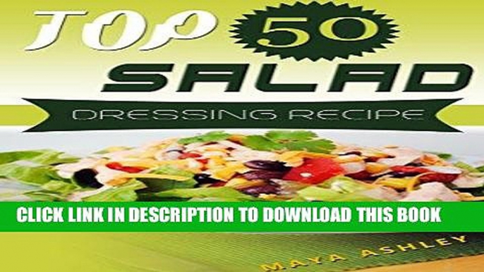 [PDF] Salad Dressing: Top 50 Tasty   Easy Salad Dressing Recipes That Everyone Will Love It Full