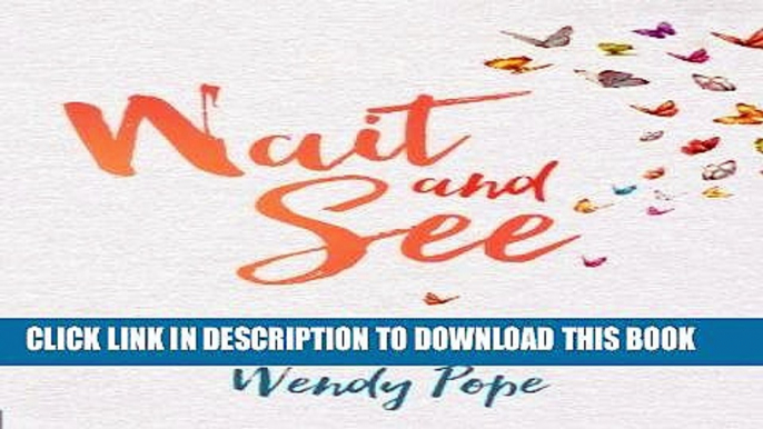 Best Seller Wait and See: Finding Peace in God s Pauses and Plans Free Read