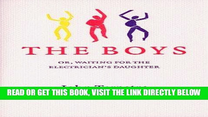 [FREE] EBOOK The Boys: Or, Waiting for the Electrician s Daughter ONLINE COLLECTION