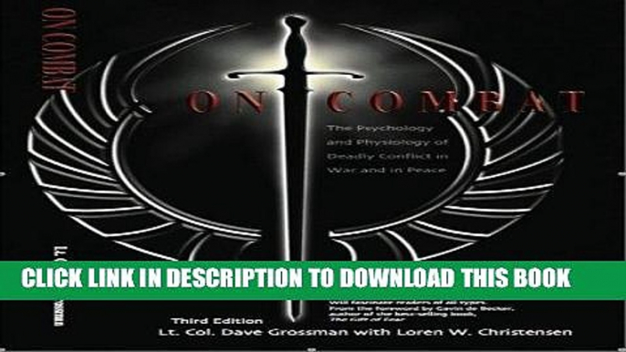 Read Now On Combat, The Psychology and Physiology of Deadly Conflict in War and in Peace Download