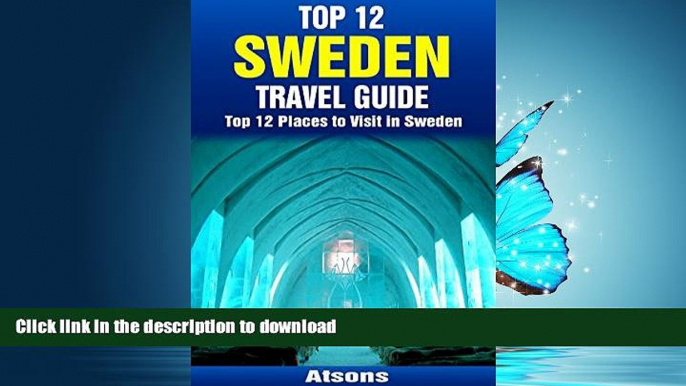 READ BOOK  Top 12 Places to Visit in Sweden - Top 12 Sweden Travel Guide (Includes Stockholm,