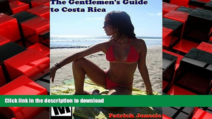 PDF ONLINE The Gentlemen s Guide to Costa Rica: An insider s guide to the Costa Rica scene. READ