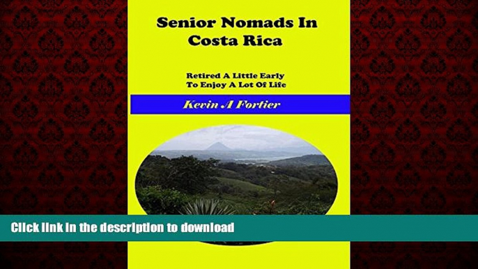 FAVORIT BOOK Senior Nomads in Costa Rica: Retired a little early to enjoy a lot of life READ NOW