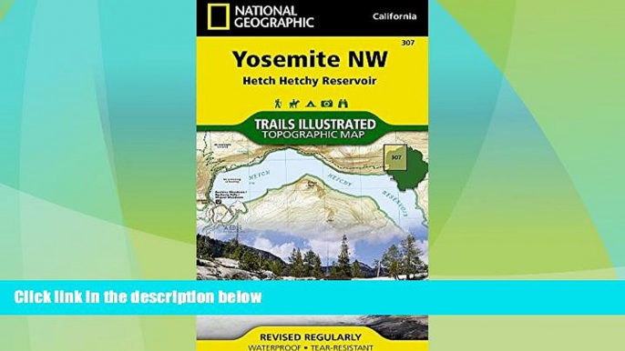 Buy NOW  Yosemite NW: Hetch Hetchy Reservoir (National Geographic Trails Illustrated Map)  READ