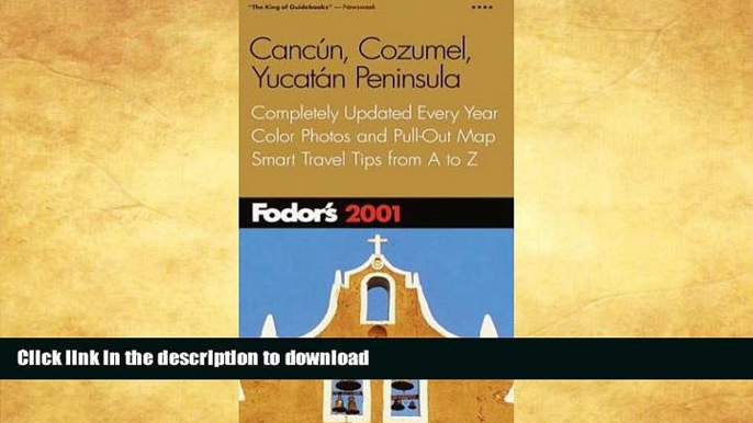 READ BOOK  Fodor s Cancun, Cozumel, Yucatan Peninsula 2001: Completely Updated Every Year, Color