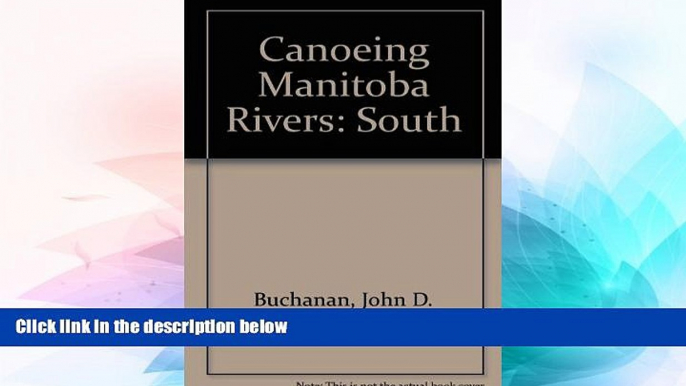 Must Have  Canoeing Manitoba Rivers: South  Most Wanted