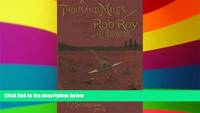 Ebook Best Deals  A Thousand Miles in the Rob Roy Canoe  Full Ebook