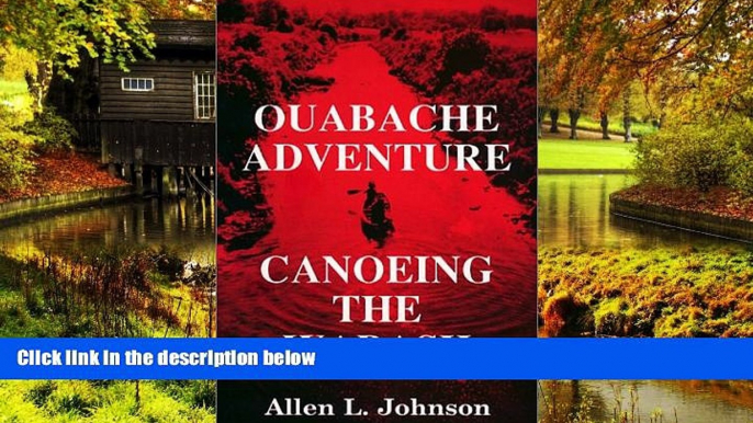 Ebook Best Deals  Ouabache Adventure: Canoeing the Wabash  Buy Now