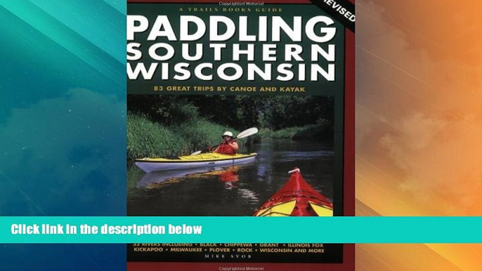 Buy NOW  Paddling Southern Wisconsin: 83 Great Trips by Canoe and Kayak, 2nd Revised Edition