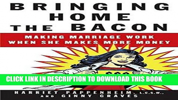 [PDF] Bringing Home the Bacon: Making Marriage Work When She Makes More Money Full Online