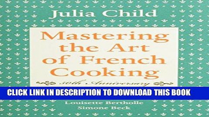 Best Seller Mastering the Art of French Cooking, Vol. 1 Free Read