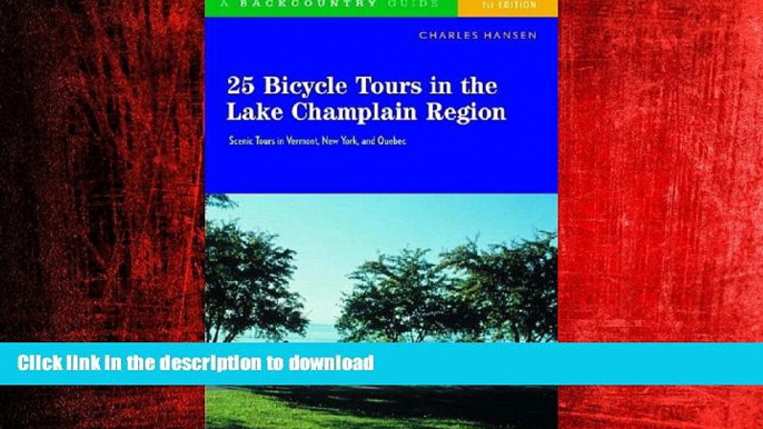 PDF ONLINE 25 Bicycle Tours in the Lake Champlain Region: Scenic Tours in Vermont, New York, and