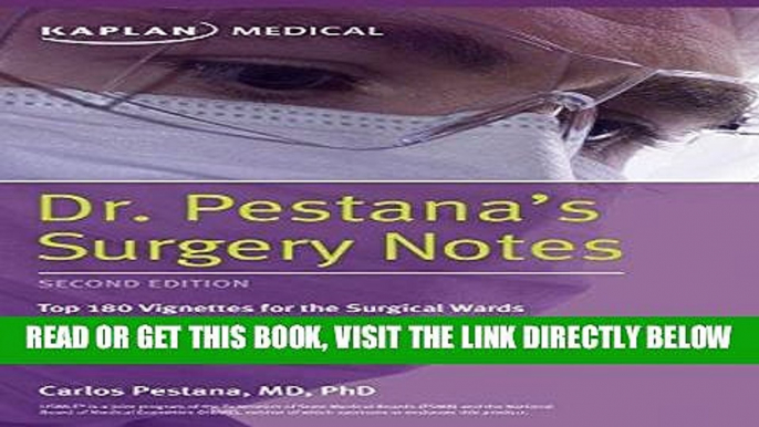 [READ] EBOOK Dr. Pestana s Surgery Notes: Top 180 Vignettes for the Surgical Wards (Kaplan Test