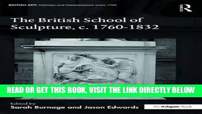 [READ] EBOOK The British School of Sculpture, c.1760-1832 (British Art: Histories and