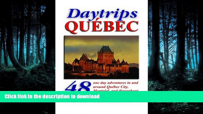 FAVORIT BOOK Daytrips QuÃ©bec: 48 One Day Adventures in and Around Quebec City, Montreal, and