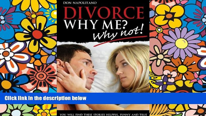 Must Have  DIVORCE. Why Me? Why Not?  Most Wanted